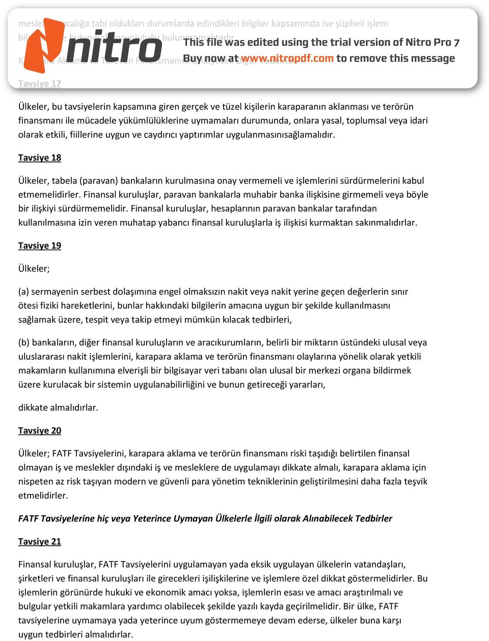 mücadele yükümlülüklerine uymamaları durumunda, onlara yasal, toplumsal veya idari olarak etkili, fiillerine uygun ve caydırıcı yaptırımlar uygulanmasınısağlamalıdır.