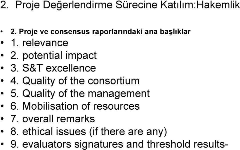 S&T excellence 4. Quality of the consortium 5. Quality of the management 6.