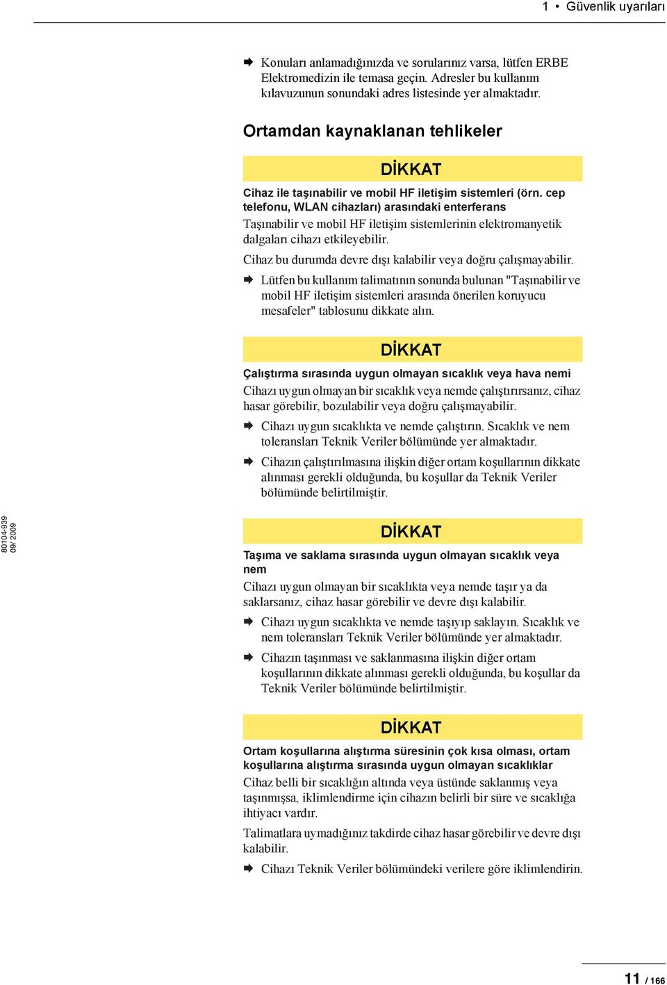 cep telefonu, WLAN cihazlar) arasndaki enterferans Ta+(nabilir ve mobil HF ileti+im sistemlerinin elektromanyetik dalgalar( cihaz( etkileyebilir.