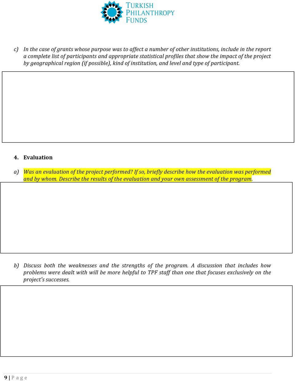 If so, briefly describe how the evaluation was performed and by whom. Describe the results of the evaluation and your own assessment of the program.