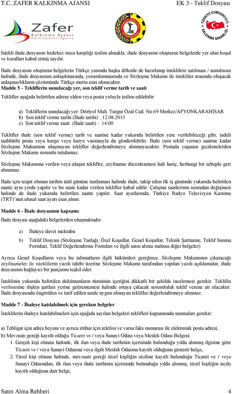 istekliler arasında oluşacak anlaşmazlıkların çözümünde Türkçe metin esas alınacaktır.