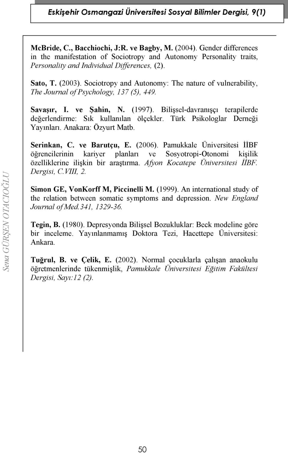 Türk Psikologlar Derneği Yayınları. Anakara: Özyurt Matb. Serinkan, C. ve Barutçu, E. (2006).