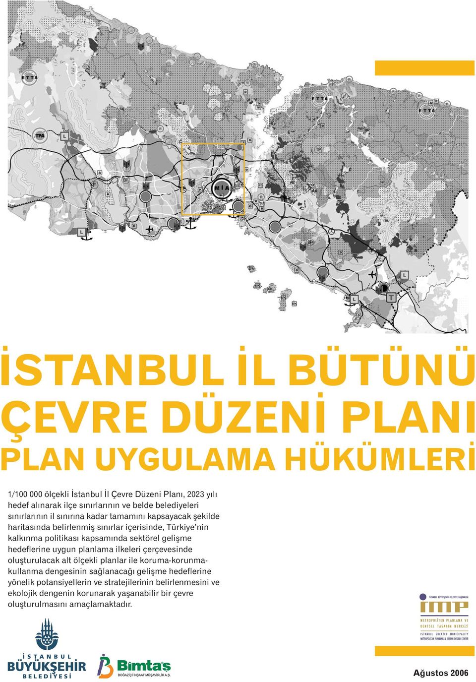 uygun planlama ilkeleri çerçevesinde oluþturulacak alt ölçekli planlar ile koruma-korunmakullanma dengesinin saðlanacaðý geliþme hedeflerine