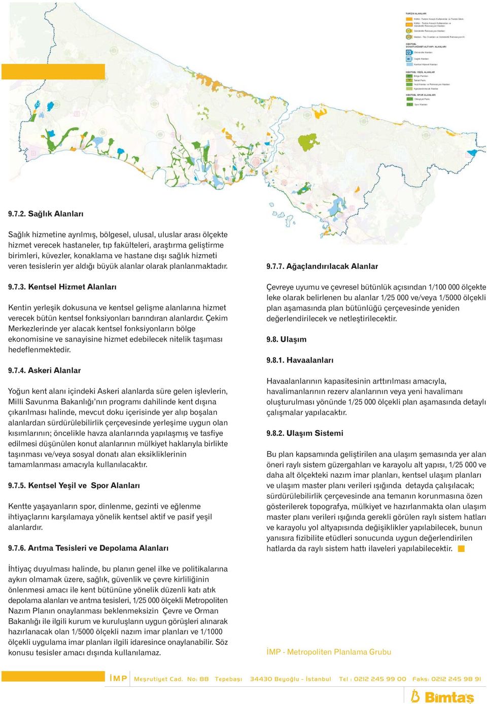 saðlýk hizmeti veren tesislerin yer aldýðý büyük alanlar olarak planlanmaktadýr. 9.7.3.