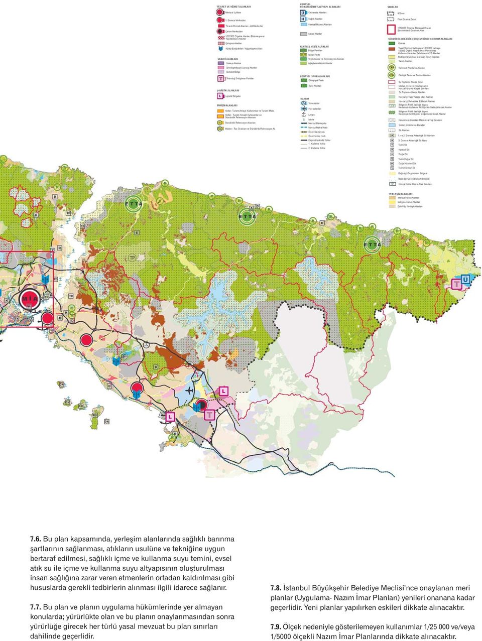 7. Bu plan ve planýn uygulama hükümlerinde yer almayan konularda; yürürlükte olan ve bu planýn onaylanmasýndan sonra yürürlüðe girecek her türlü yasal mevzuat bu plan sýnýrlarý dahilinde geçerlidir.