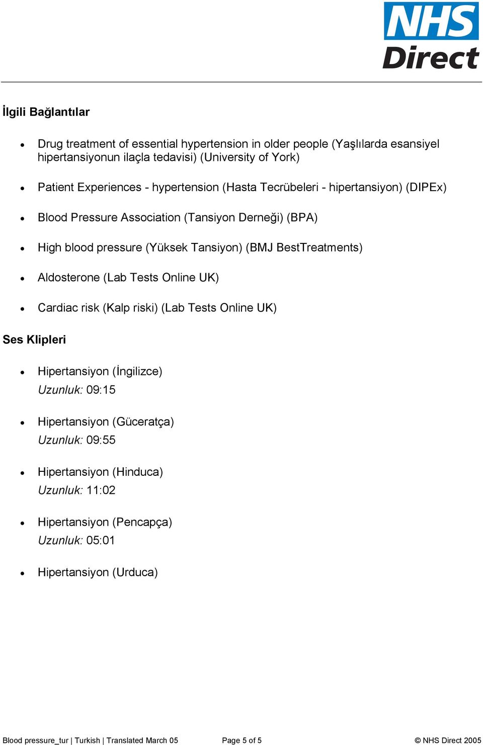 Aldosterone (Lab Tests Online UK) Cardiac risk (Kalp riski) (Lab Tests Online UK) Ses Klipleri Hipertansiyon (İngilizce) Uzunluk: 09:15 Hipertansiyon (Güceratça) Uzunluk: