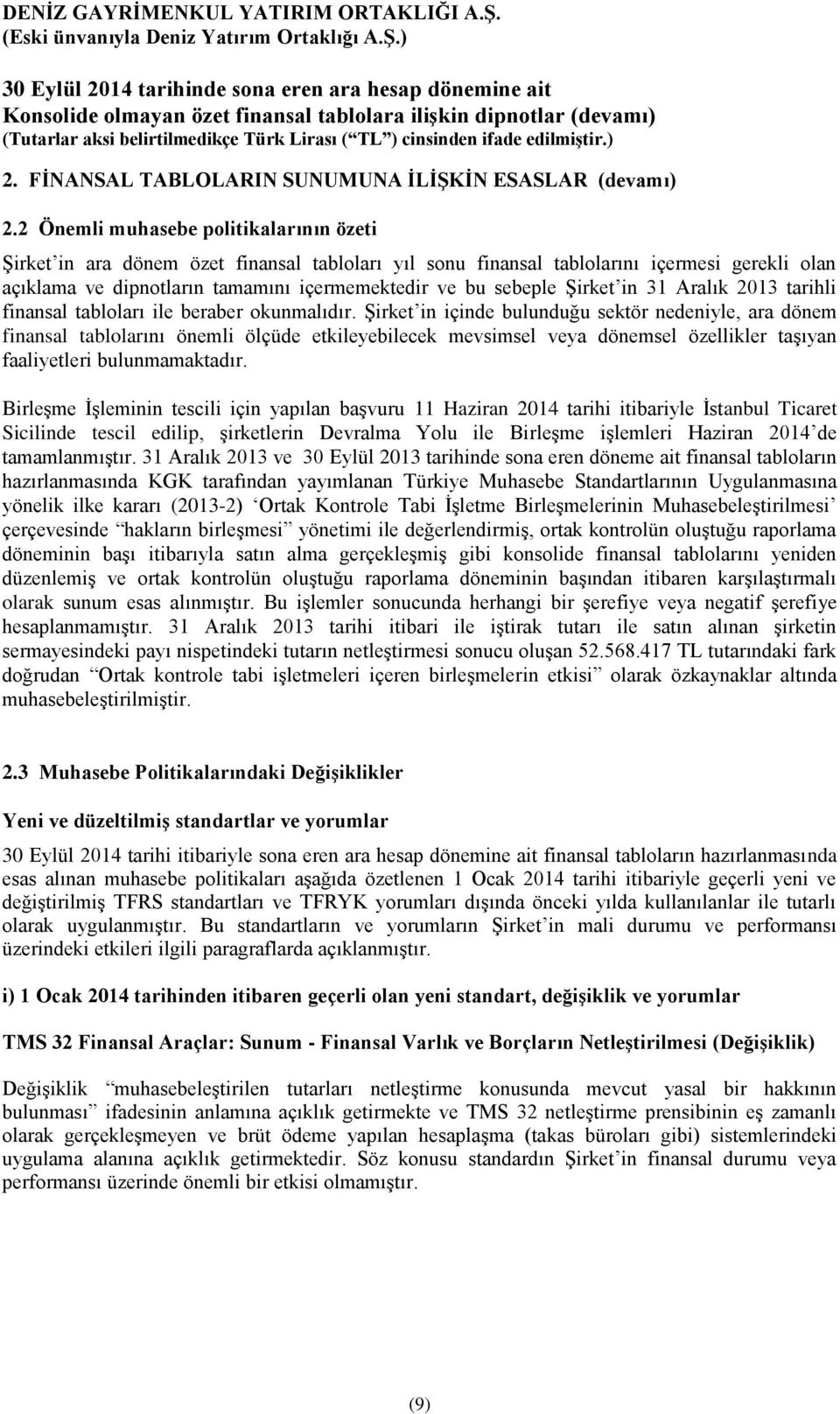 Şirket in 31 Aralık tarihli finansal tabloları ile beraber okunmalıdır.