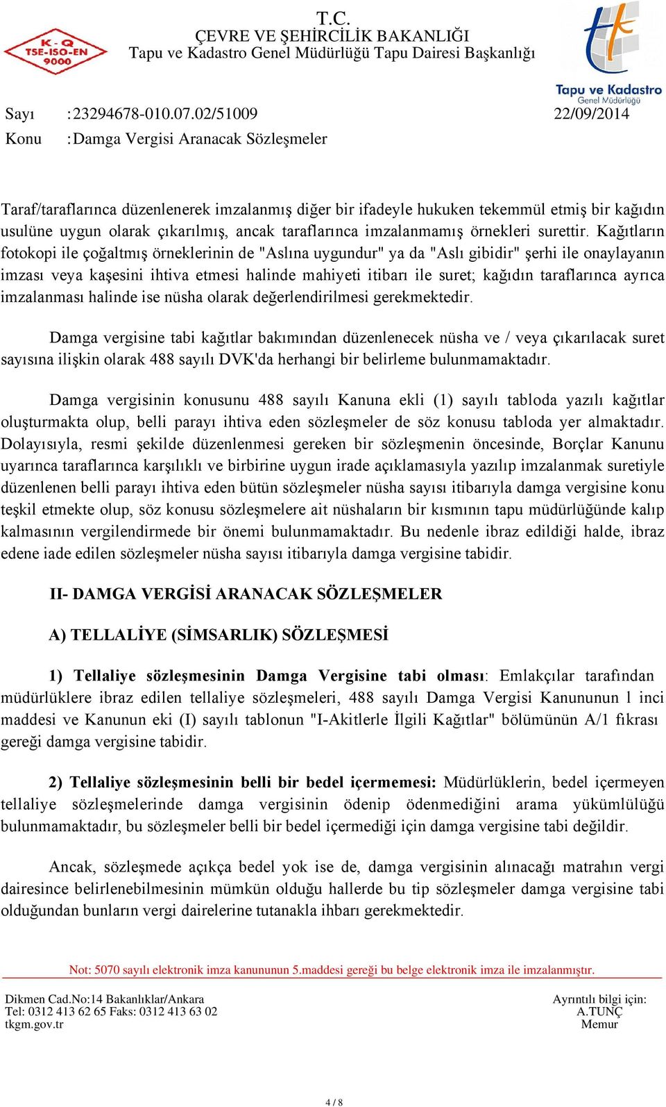 taraflarınca ayrıca imzalanması halinde ise nüsha olarak değerlendirilmesi gerekmektedir.