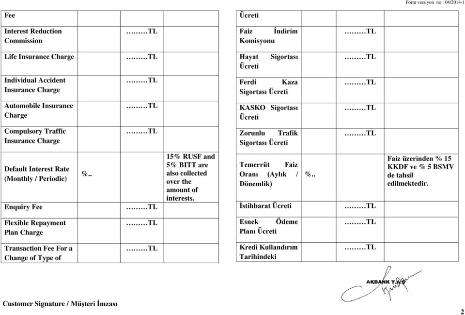 Enquiry Fee 15% RUSF and 5% BITT are also collected over the amount of interests.