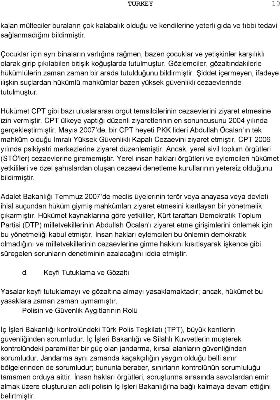 Gözlemciler, gözaltındakilerle hükümlülerin zaman zaman bir arada tutulduğunu bildirmiştir.