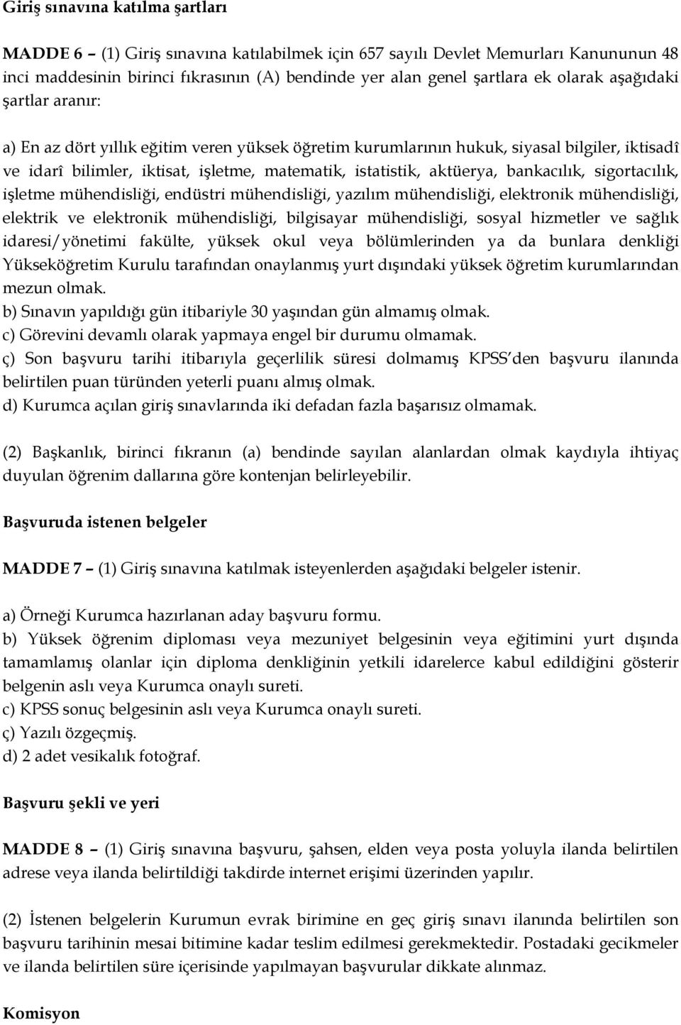 bankacılık, sigortacılık, işletme mühendisliği, endüstri mühendisliği, yazılım mühendisliği, elektronik mühendisliği, elektrik ve elektronik mühendisliği, bilgisayar mühendisliği, sosyal hizmetler ve