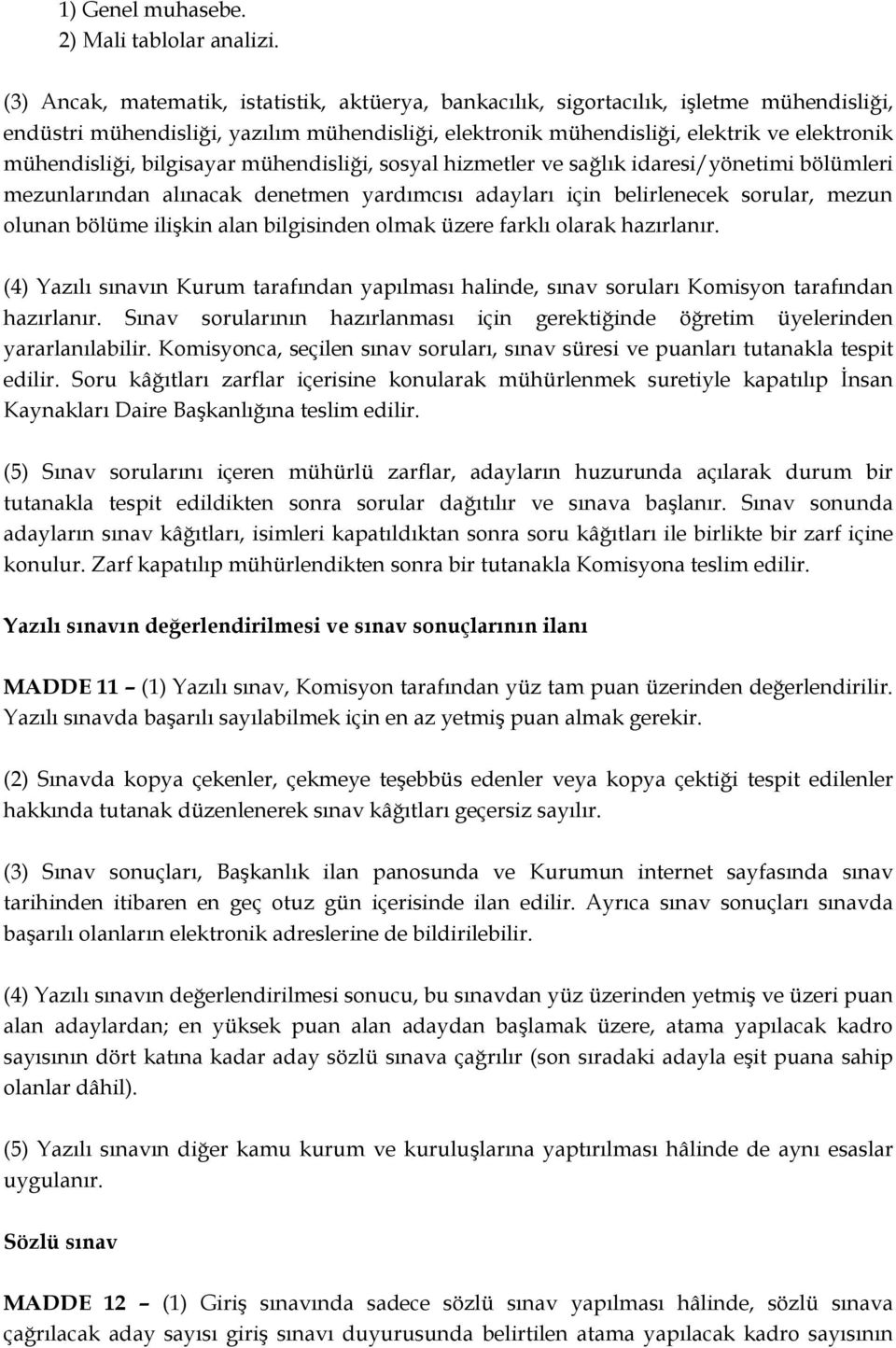 bilgisayar mühendisliği, sosyal hizmetler ve sağlık idaresi/yönetimi bölümleri mezunlarından alınacak denetmen yardımcısı adayları için belirlenecek sorular, mezun olunan bölüme ilişkin alan