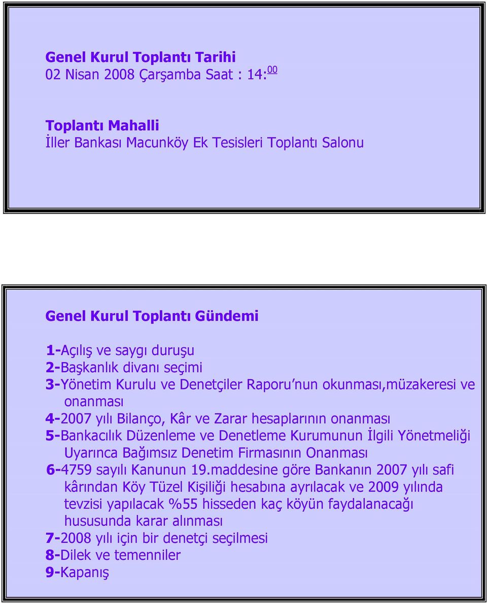 Düzenleme ve Denetleme Kurumunun İlgili Yönetmeliği Uyarınca Bağımsız Denetim Firmasının Onanması 6-4759 sayılı Kanunun 19.