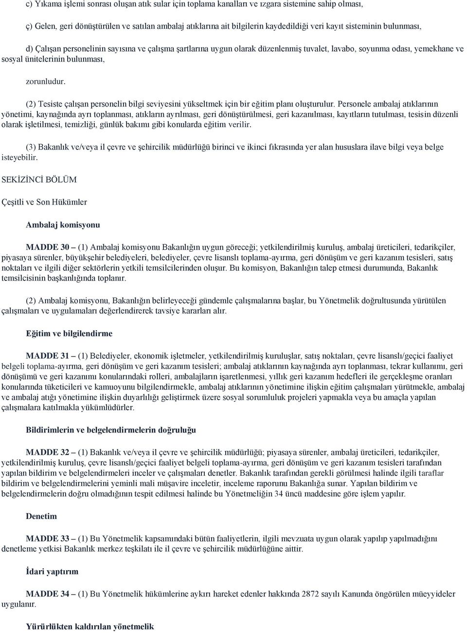 (2) Tesiste çalışan personelin bilgi seviyesini yükseltmek için bir eğitim planı oluşturulur.