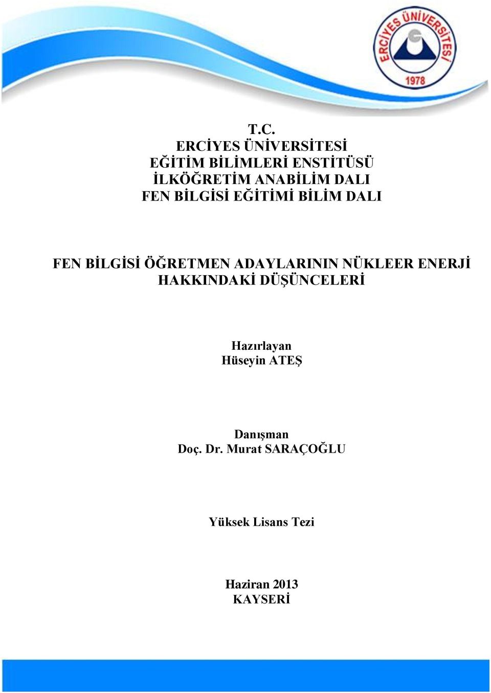 ADAYLARININ NÜKLEER ENERJĠ HAKKINDAKĠ DÜġÜNCELERĠ Hazırlayan Hüseyin