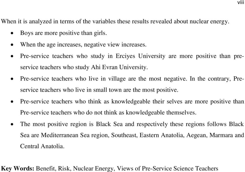 In the contrary, Preservice teachers who live in small town are the most positive.