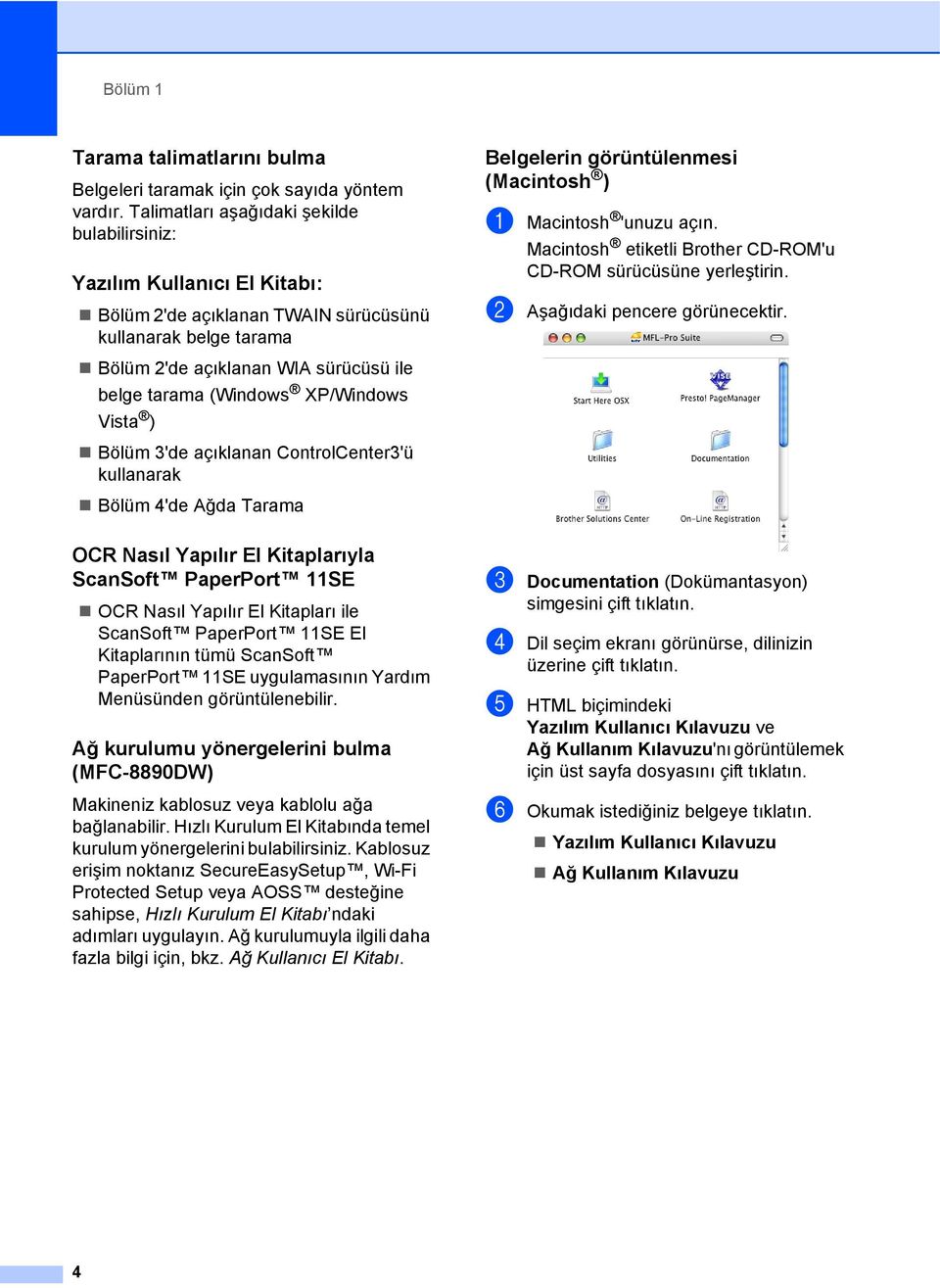 XP/Windows Vista ) Bölüm 3'de açıklanan ControlCenter3'ü kullanarak Bölüm 4'de Ağda Tarama OCR Nasıl Yapılır El Kitaplarıyla ScanSoft PaperPort 11SE 1 OCR Nasıl Yapılır El Kitapları ile ScanSoft