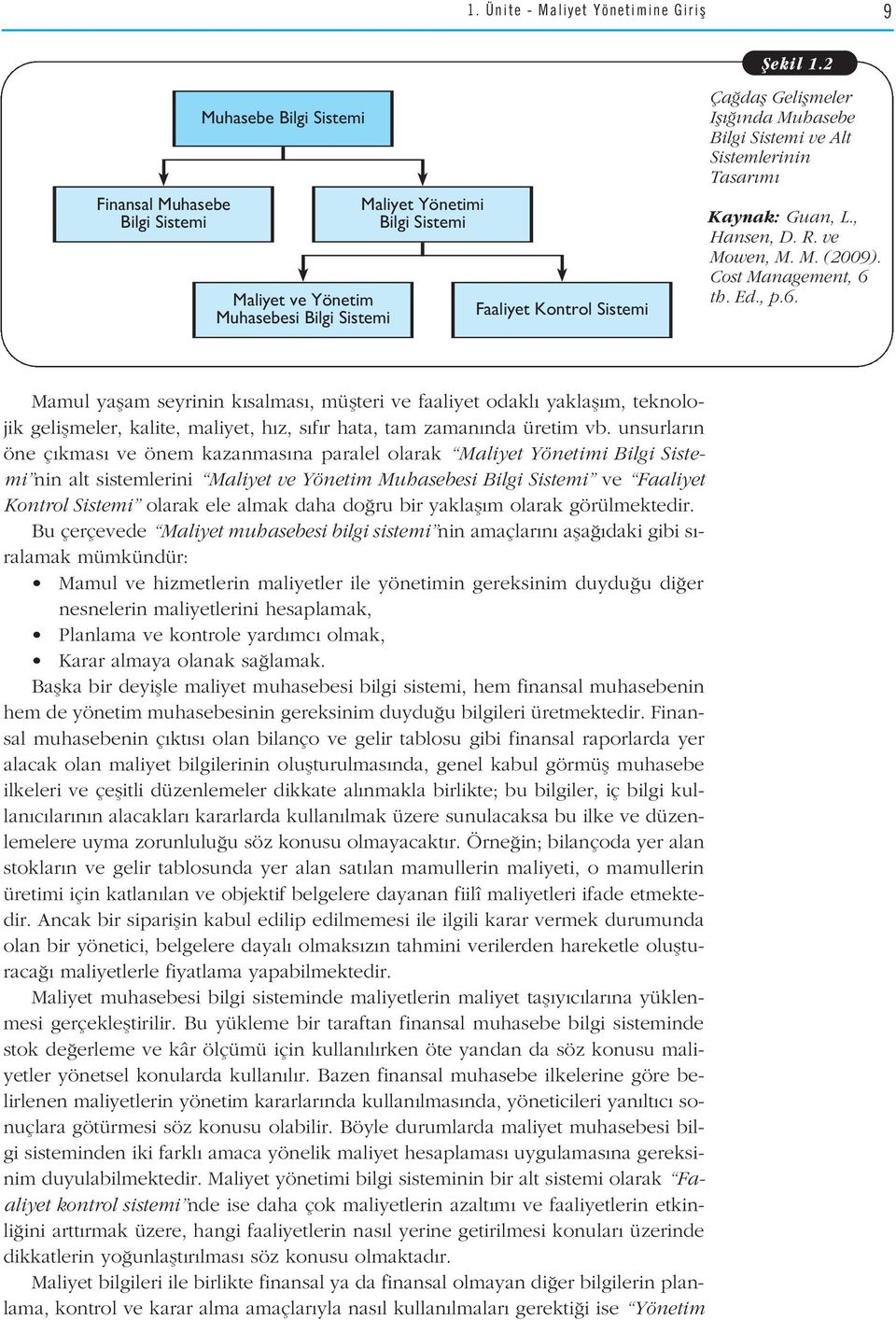 Sistemi ve Alt Sistemlerinin Tasar m Kaynak: Guan, L., Hansen, D. R. ve Mowen, M. M. (2009). Cost Management, 6 