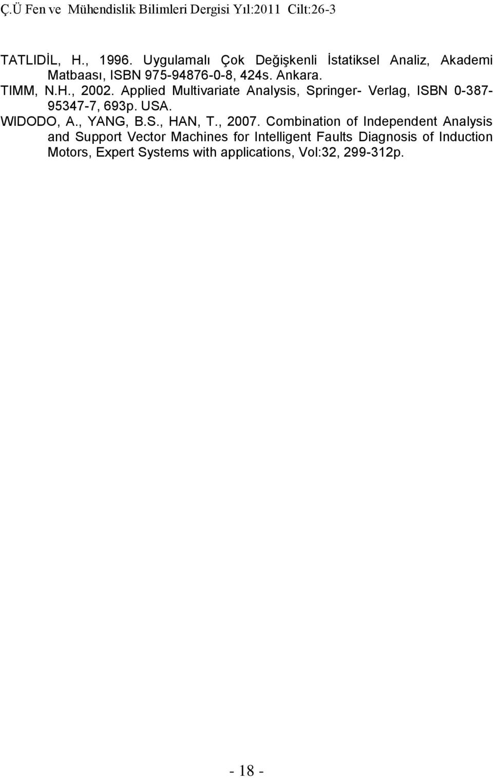 Verlag, ISBN 0-387- 95347-7, 693 USA WIDODO, A, YANG, BS, HAN, T, 007 Combiaio of Ideede Aalysis ad