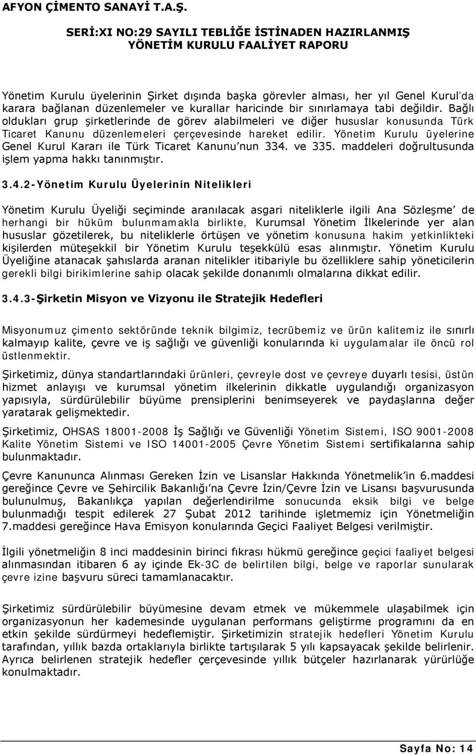 Yönetim Kurulu üyelerine Genel Kurul Kararı ile Türk Ticaret Kanunu nun 334.