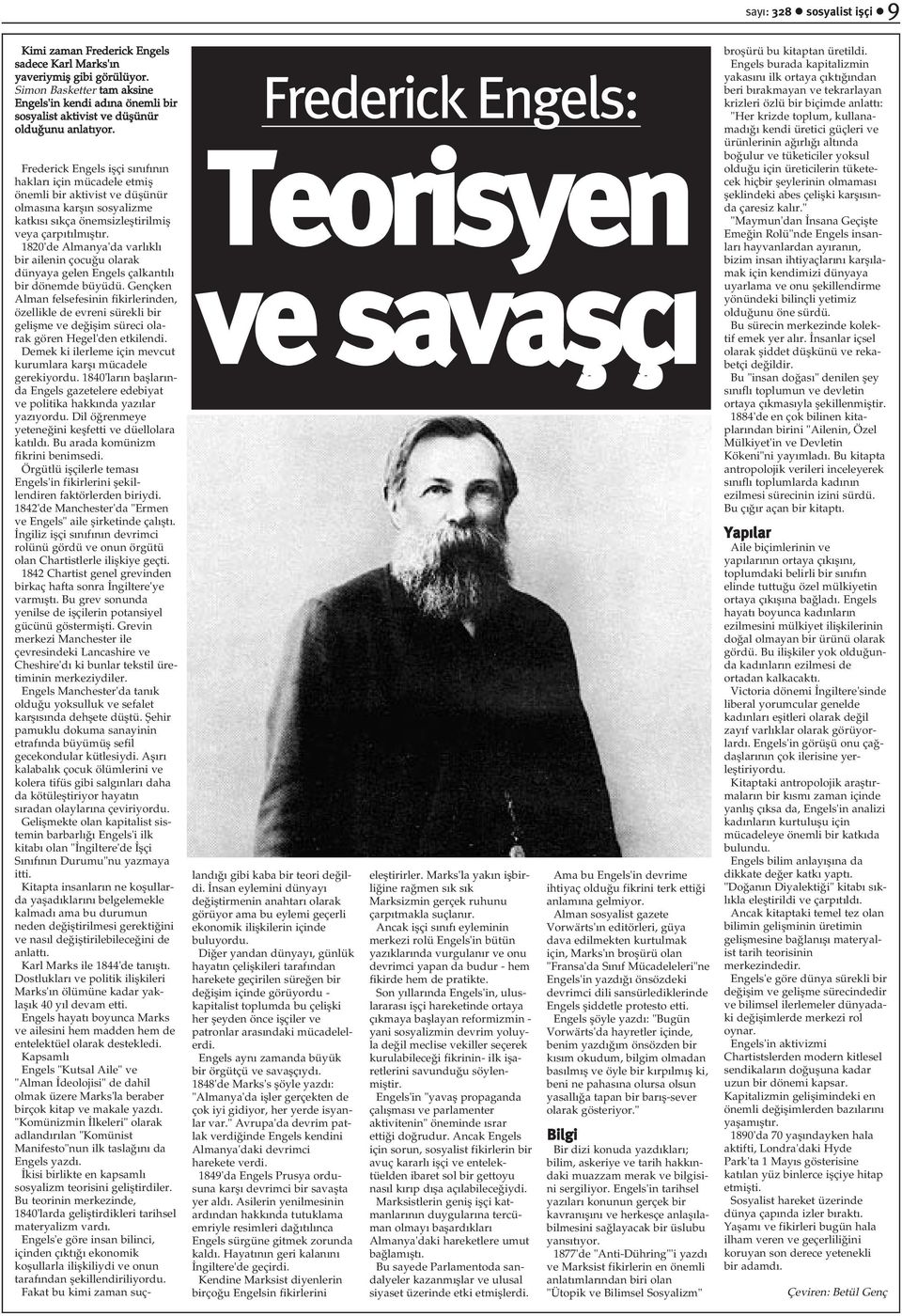 Frederick Engels: Teorisyen ve savaþçý Frederick Engels iþçi sýnýfýnýn haklarý için mücadele etmiþ önemli bir aktivist ve düþünür olmasýna karþýn sosyalizme katkýsý sýkça önemsizleþtirilmiþ veya