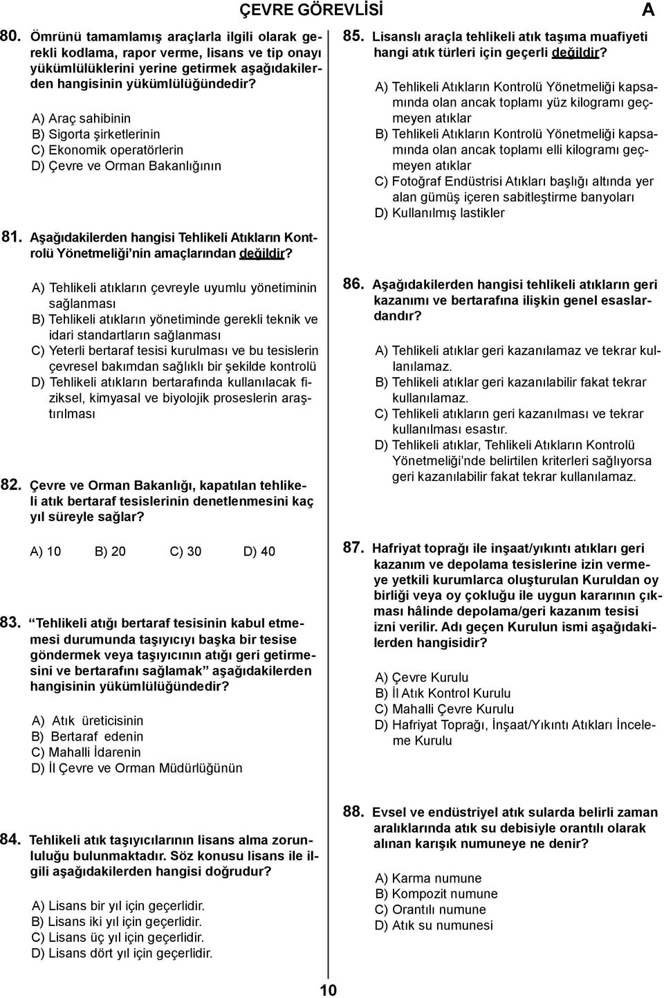 Lisanslı araçla tehlikeli atık taģıma muafiyeti hangi atık türleri için geçerli değildir?