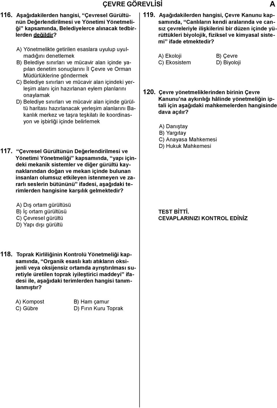 sınırları ve mücavir alan içindeki yerleşim alanı için hazırlanan eylem planlarını onaylamak D) Belediye sınırları ve mücavir alan içinde gürültü haritası hazırlanacak yerleşim alanlarını Bakanlık