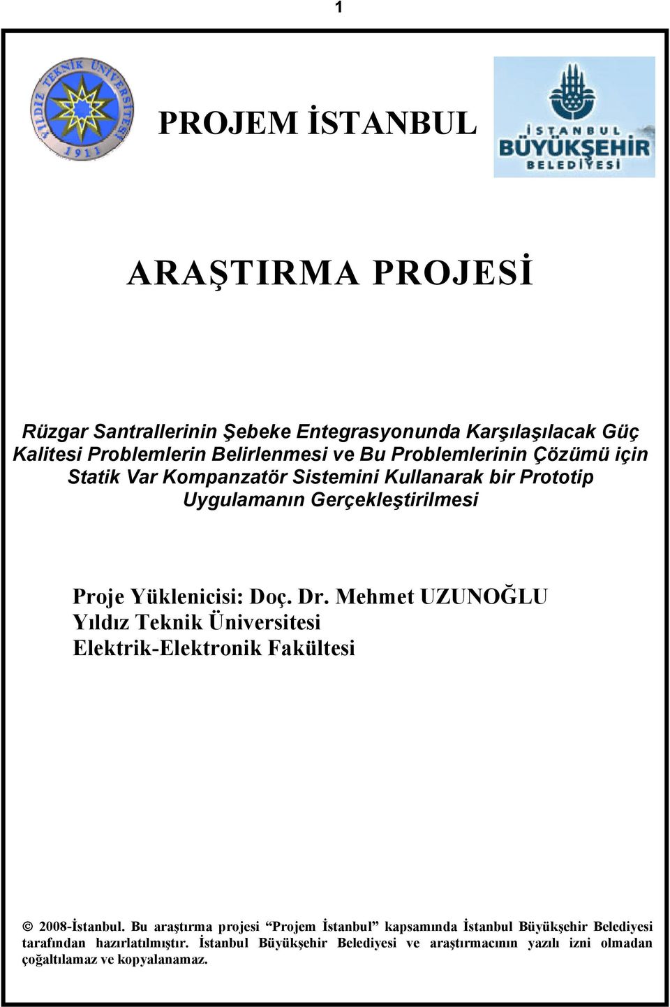 Mehmet UZUNOĞLU Yıldız Teknik Üniversitesi Elektrik-Elektronik Fakültesi 2008-İstanbul.