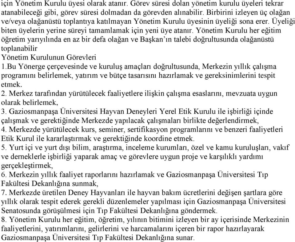 Yönetim Kurulu her eğitim öğretim yarıyılında en az bir defa olağan ve Başkan ın talebi doğrultusunda olağanüstü toplanabilir Yönetim Kurulunun Görevleri 1.