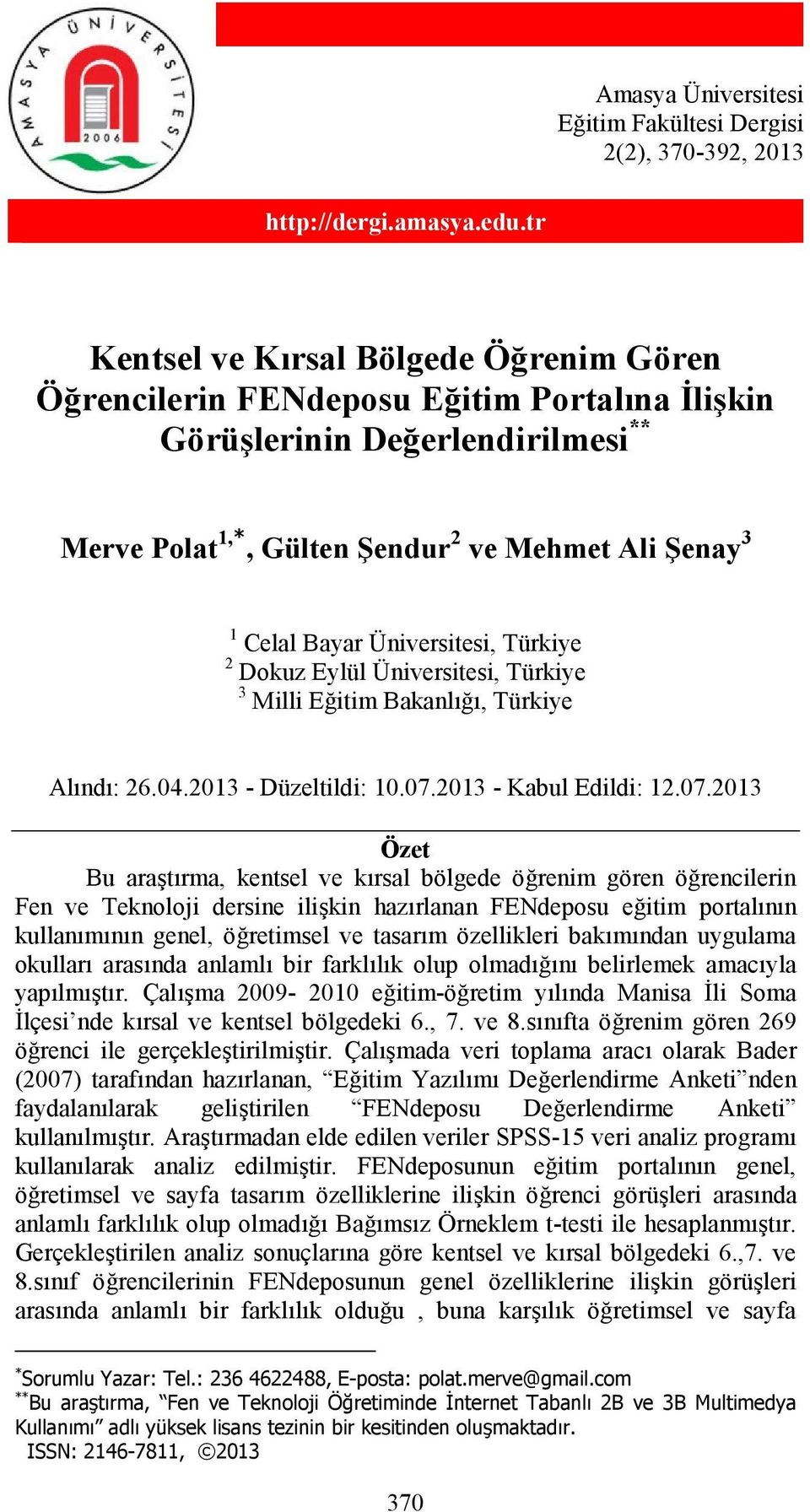 Üniversitesi, Türkiye 2 Dokuz Eylül Üniversitesi, Türkiye 3 Milli Eğitim Bakanlığı, Türkiye Alındı: 26.04.2013 - Düzeltildi: 10.07.