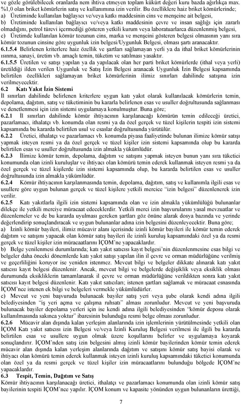 laboratuarlarca belgesi, c) Üretimde kömür tozunun cins, marka ve gösteren belgesi kömür tozunun cinsine göre uygunluk izin belgesi/uygunluk Belgesi, 6.1.5.