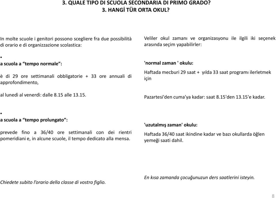 approfondimento, al lunedì al venerdì: dalle 8.15 