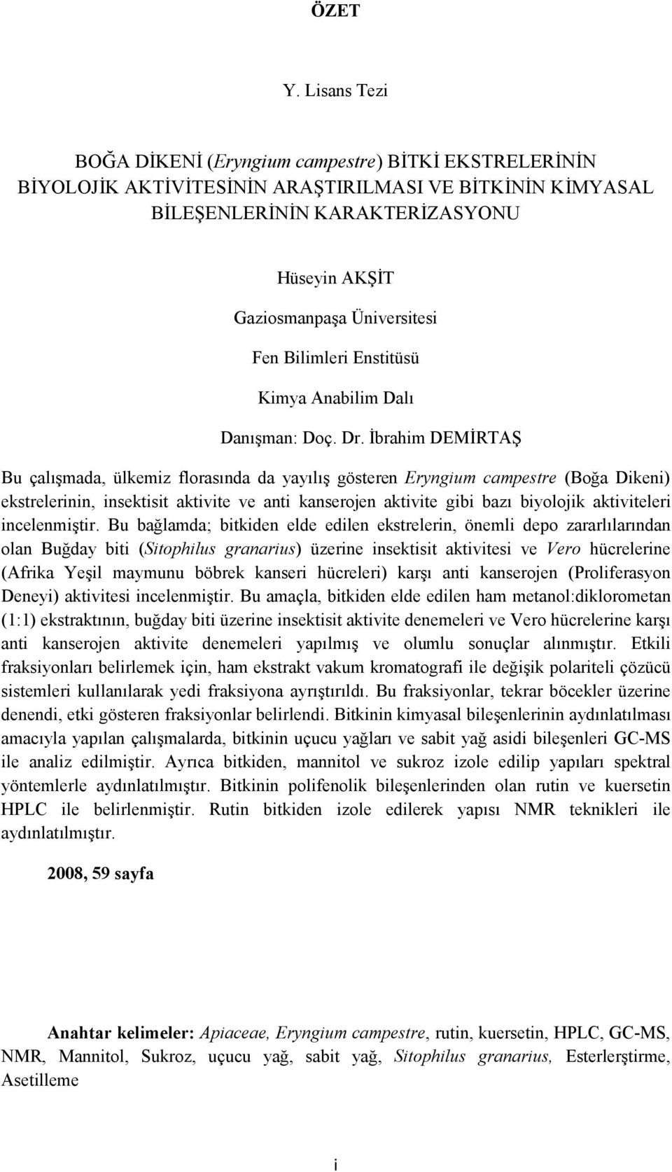 Fen Bilimleri Enstitüsü Kimya Anabilim Dalı Danışman: Doç. Dr.