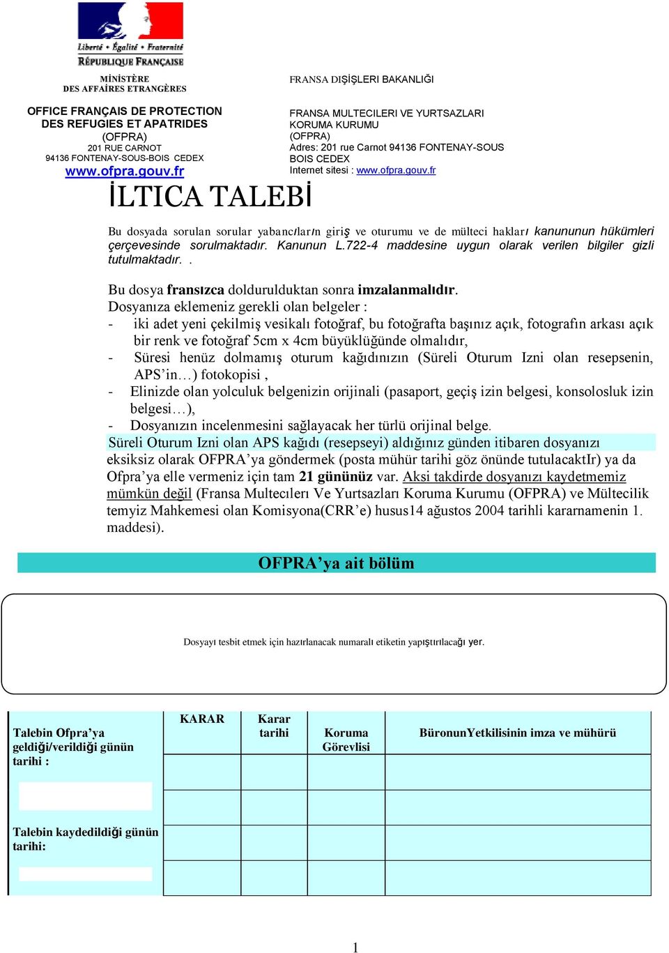 fr Bu dosyada sorulan sorular yabancıların giriş ve oturumu ve de mülteci hakları kanununun hükümleri çerçevesinde sorulmaktadır. Kanunun L.