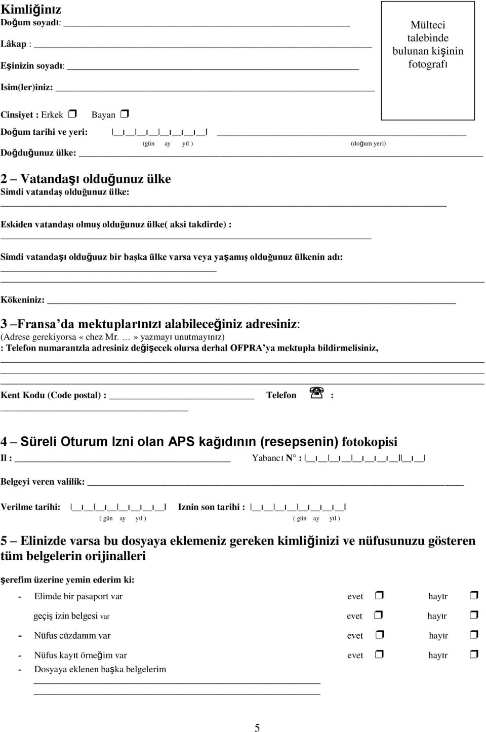 Kökeniniz: 3 Fransa da mektuplarınızı alabileceğiniz adresiniz: (Adrese gerekiyorsa «chez Mr.