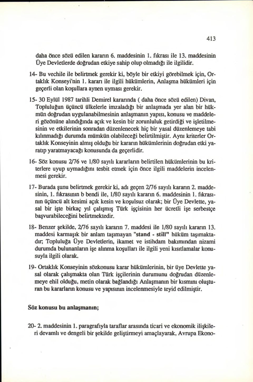 karar1 ile ilgili hiikiirnlerin, Anla~ma hiikiirnleri i~in g~erli olan ko~ullara aynen uymas1 gerekir.