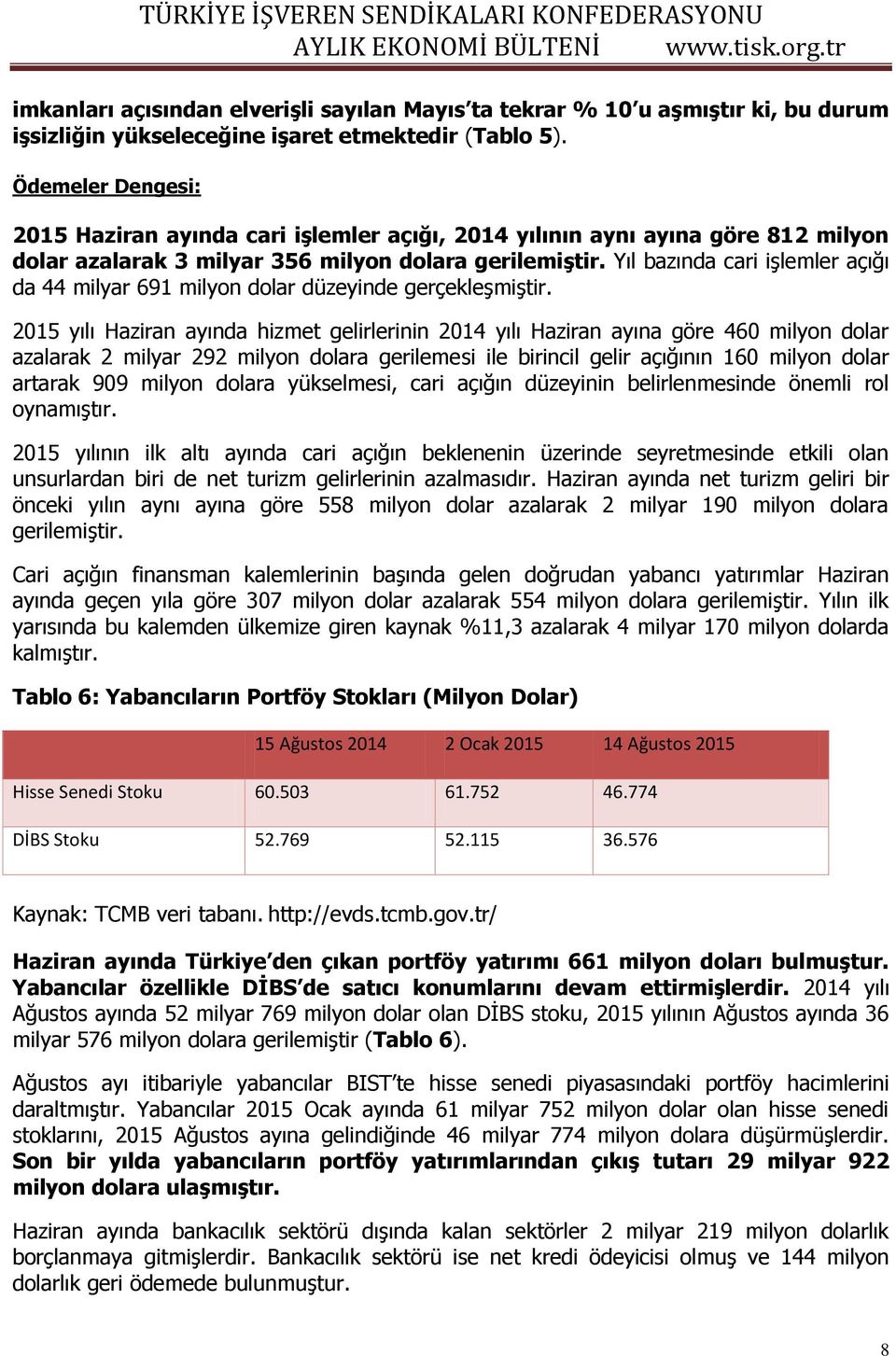 Yıl bazında cari işlemler açığı da 44 milyar 691 milyon dolar düzeyinde gerçekleşmiştir.