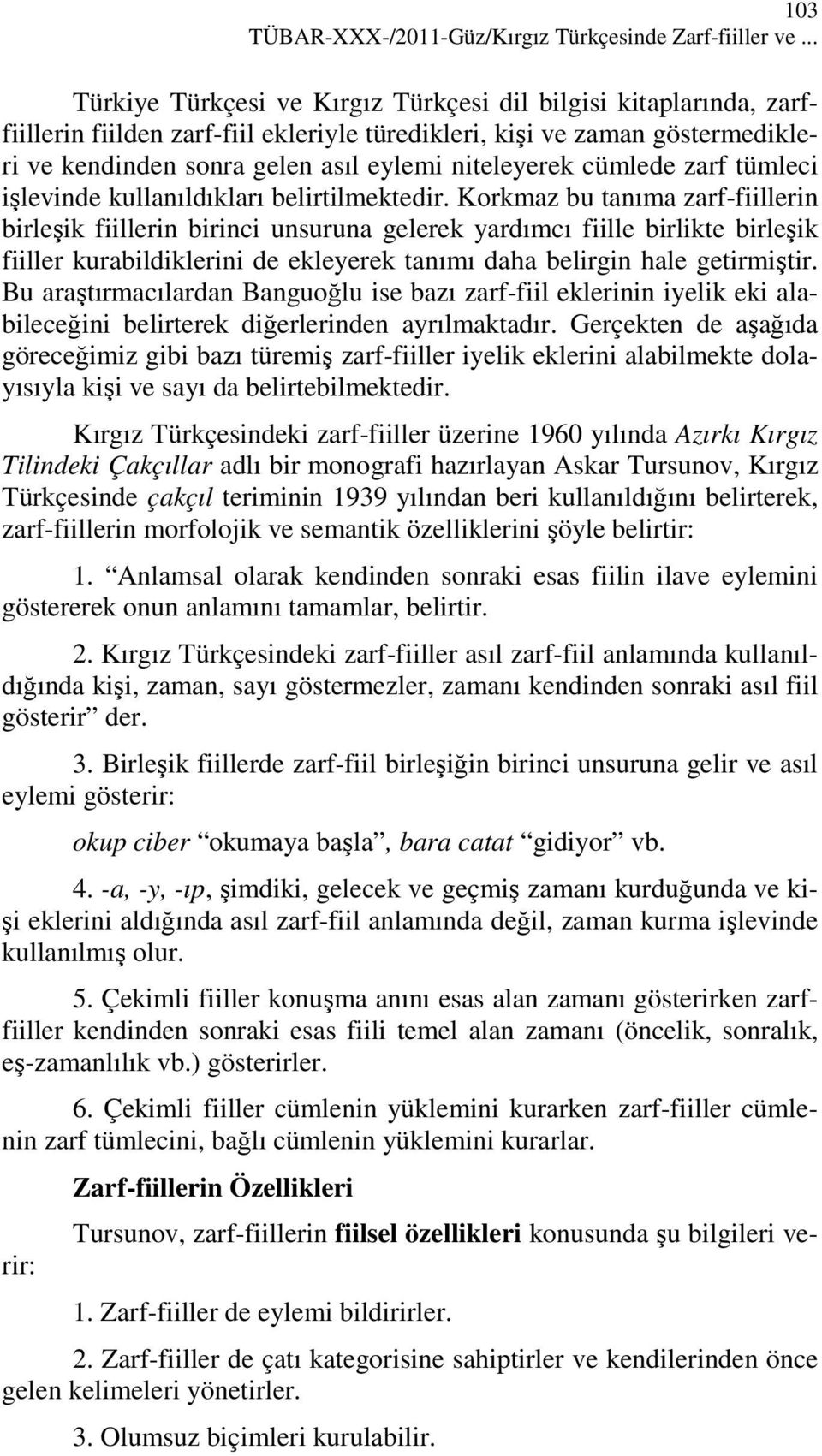 cümlede zarf tümleci işlevinde kullanıldıkları belirtilmektedir.