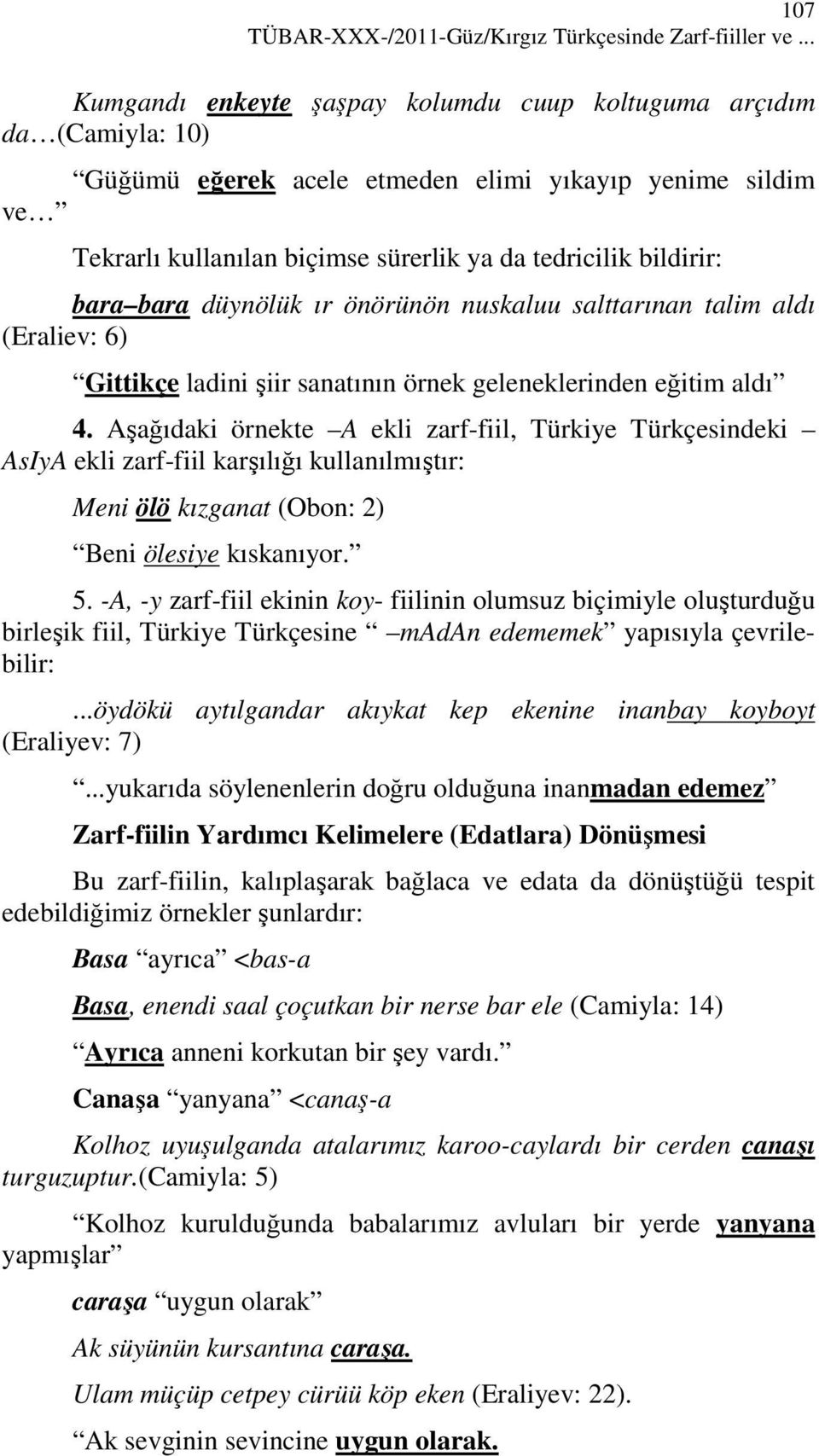 bara bara düynölük ır önörünön nuskaluu salttarınan talim aldı (Eraliev: 6) Gittikçe ladini şiir sanatının örnek geleneklerinden eğitim aldı 4.