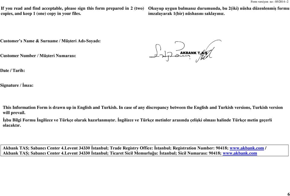 Customer s Name & Surname / Müşteri Adı-Soyadı: Customer Number / Müşteri Numarası: Date / Tarih: Signature / İmza: This Information Form is drawn up in English and Turkish.