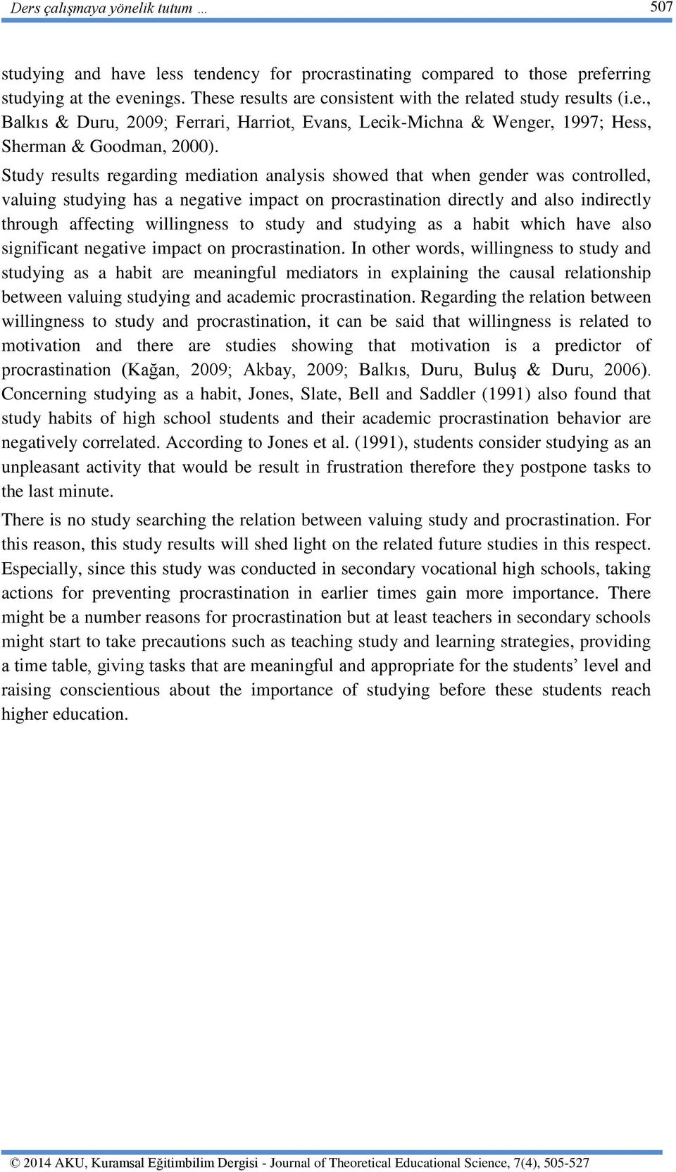 Study results regarding mediation analysis showed that when gender was controlled, valuing studying has a negative impact on procrastination directly and also indirectly through affecting willingness