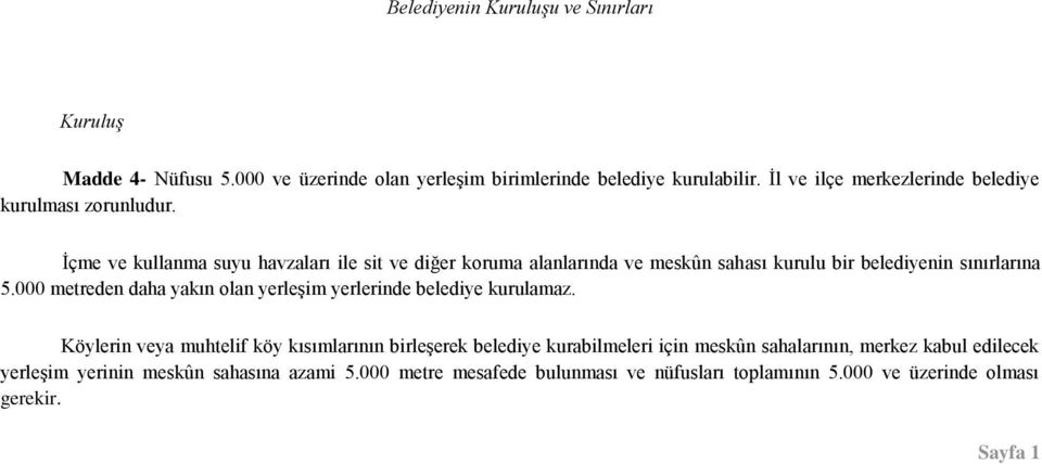 İçme ve kullanma suyu havzaları ile sit ve diğer koruma alanlarında ve meskûn sahası kurulu bir belediyenin sınırlarına 5.