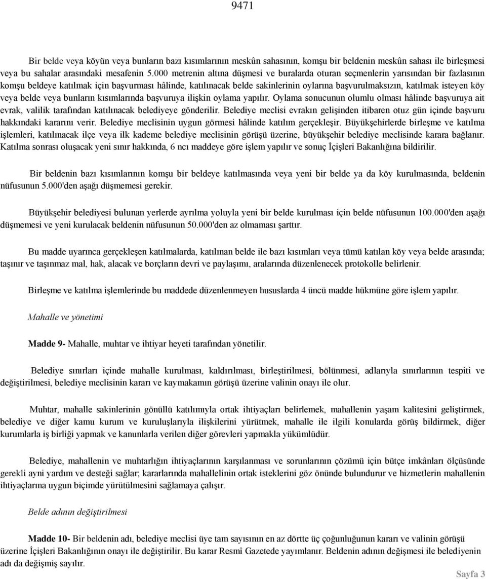 katılmak isteyen köy veya belde veya bunların kısımlarında başvuruya ilişkin oylama yapılır.