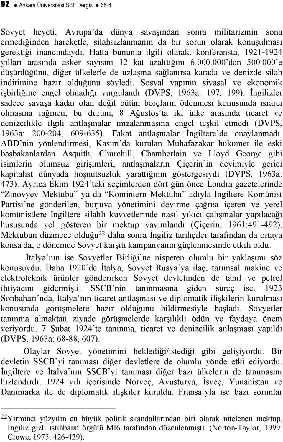 000 e düşürdüğünü, diğer ülkelerle de uzlaşma sağlanırsa karada ve denizde silah indirimine hazır olduğunu söyledi.