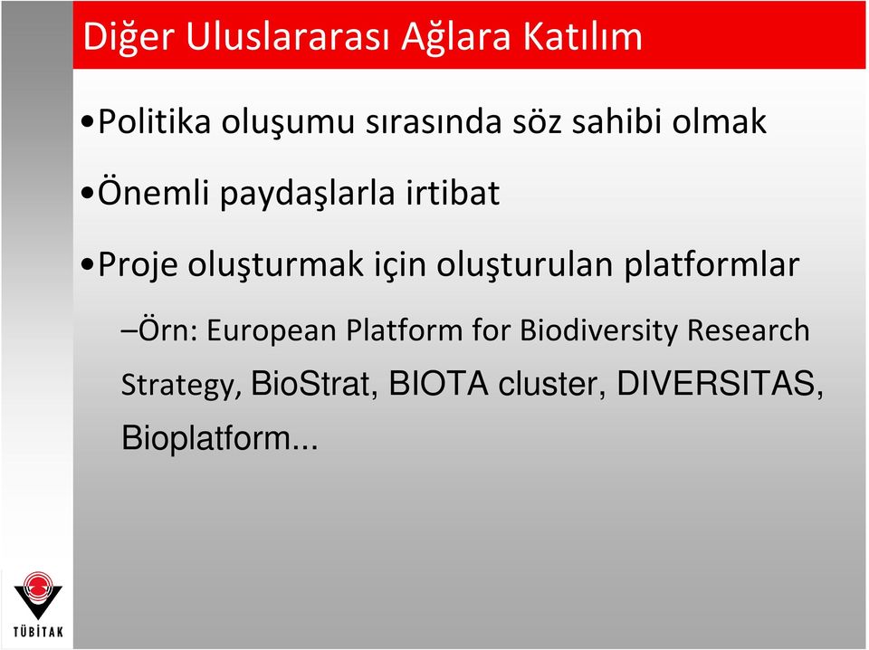oluşturulan platformlar Örn: European Platform for Biodiversity