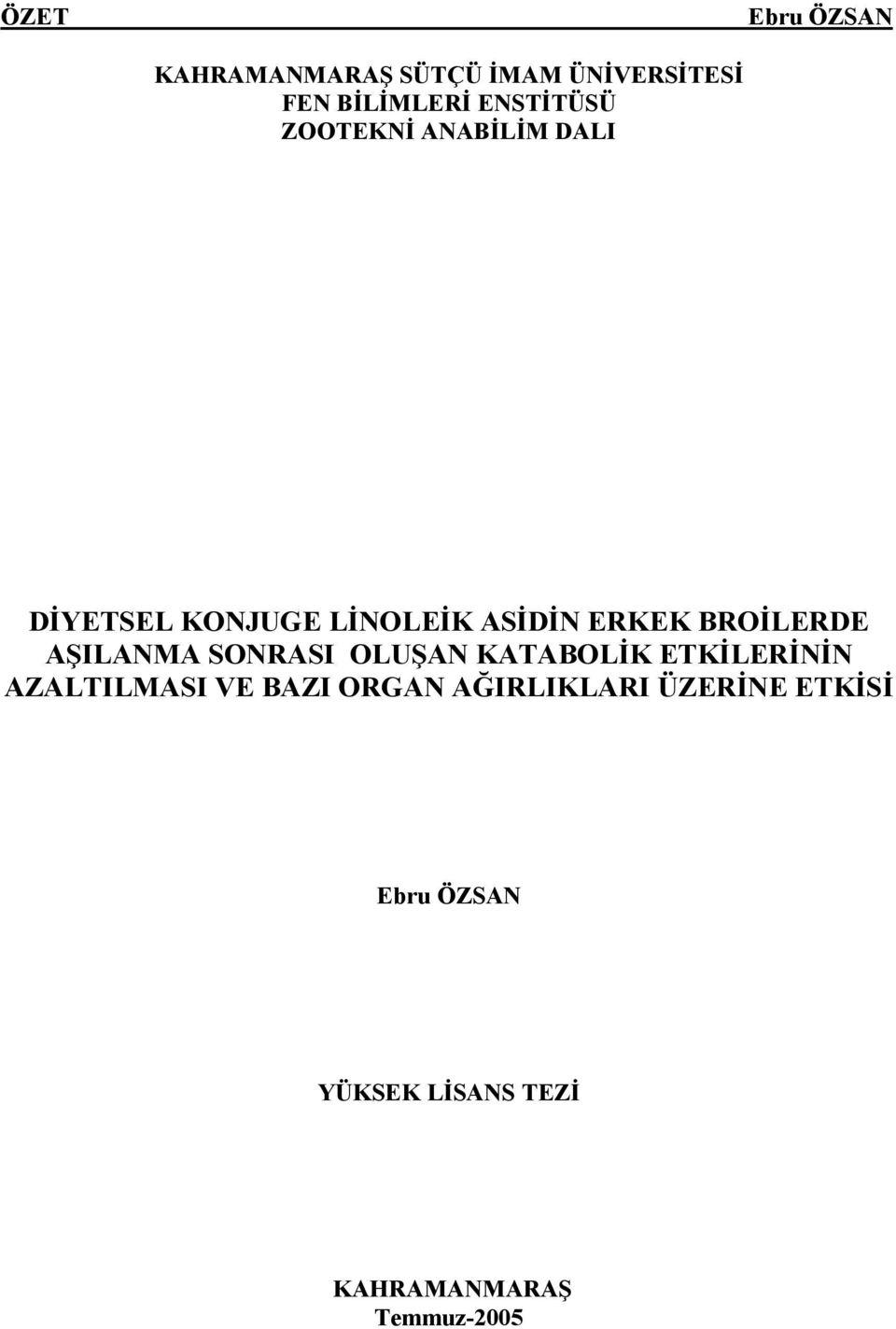 BROİLERDE AŞILANMA SONRASI OLUŞAN KATABOLİK ETKİLERİNİN AZALTILMASI VE