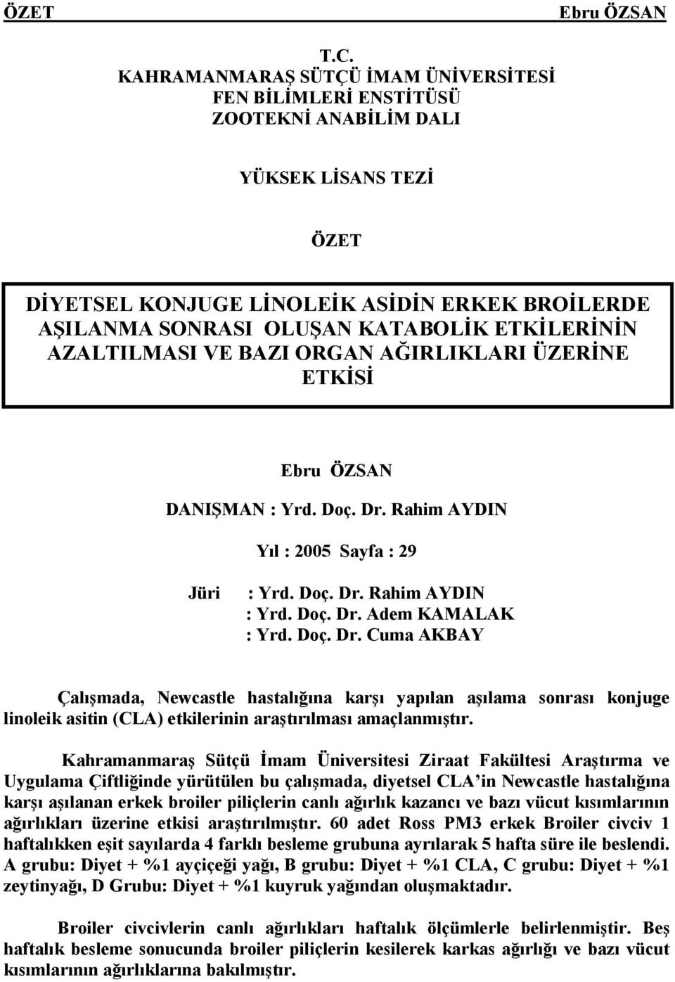 ETKİLERİNİN AZALTILMASI VE BAZI ORGAN AĞIRLIKLARI ÜZERİNE ETKİSİ DANIŞMAN : Yrd. Doç. Dr.