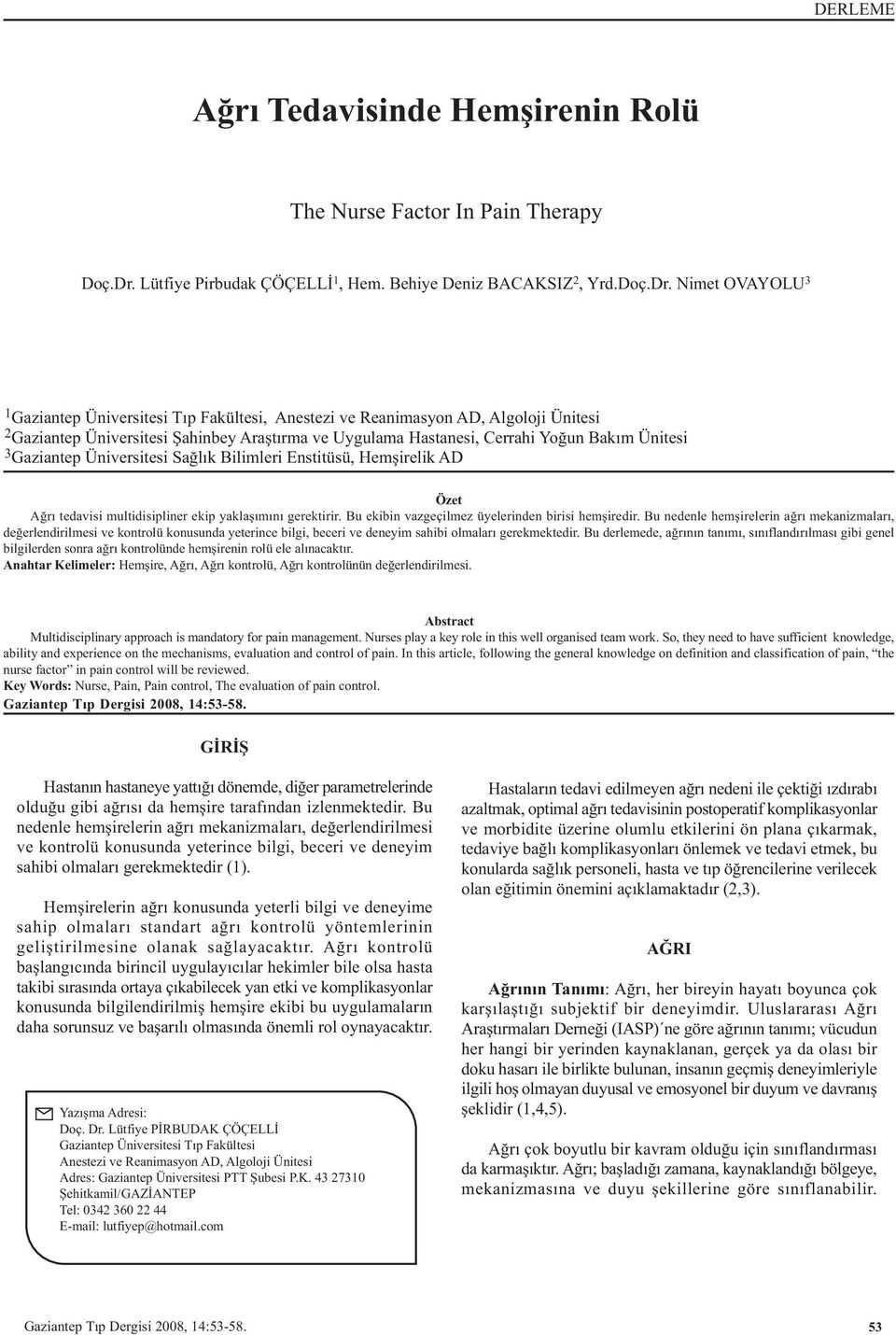 Nimet OVAYOLU 3 1 Gaziantep Üniversitesi Týp Fakültesi, Anestezi ve Reanimasyon AD, Algoloji Ünitesi 2 Gaziantep Üniversitesi Þahinbey Araþtýrma ve Uygulama Hastanesi, Cerrahi Yoðun Bakým Ünitesi 3