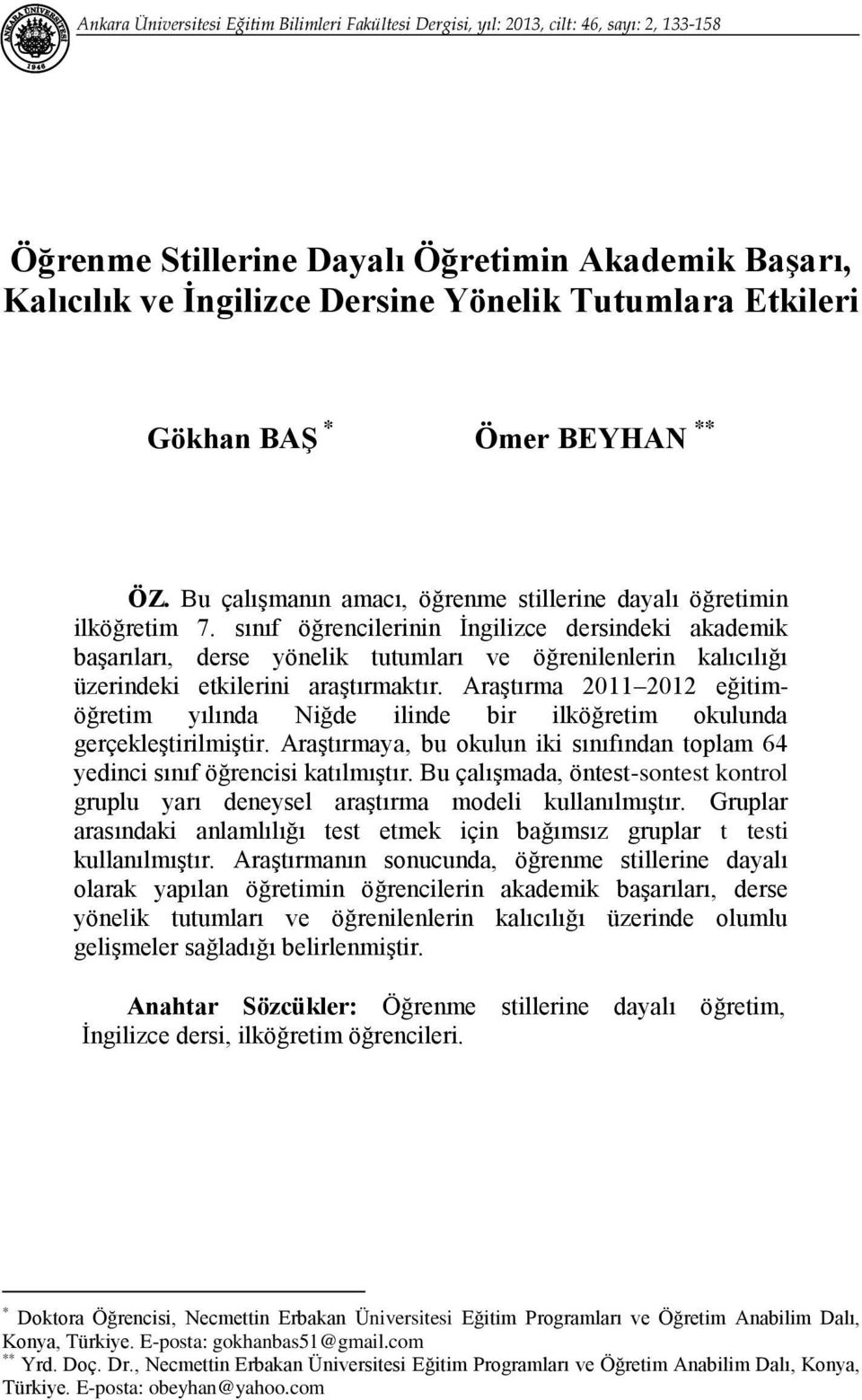 sınıf öğrencilerinin İngilizce dersindeki akademik başarıları, derse yönelik tutumları ve öğrenilenlerin kalıcılığı üzerindeki etkilerini araştırmaktır.