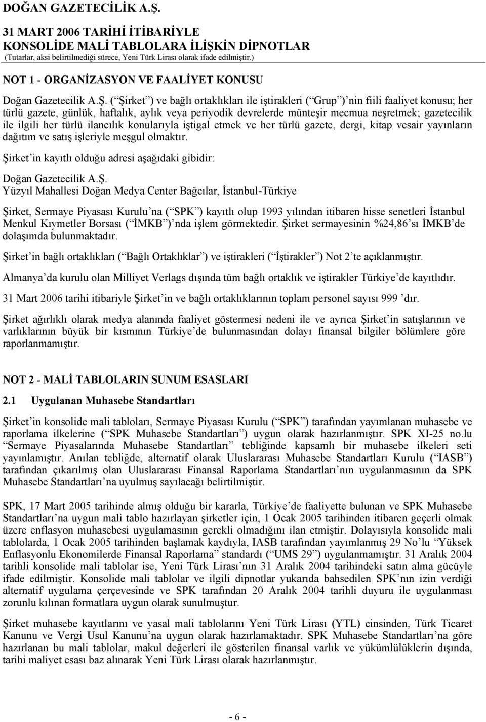 ilgili her türlü ilancılık konularıyla iştigal etmek ve her türlü gazete, dergi, kitap vesair yayınların dağıtım ve satış işleriyle meşgul olmaktır.